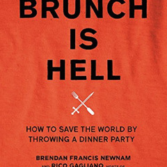 [Download] KINDLE 🗂️ Brunch Is Hell: How to Save the World by Throwing a Dinner Part