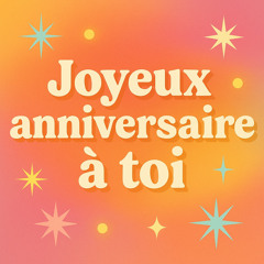 Joyeux anniversaire à toi