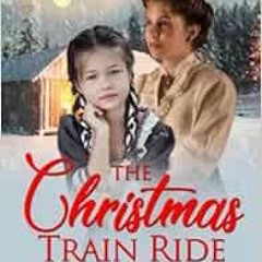 [ACCESS] KINDLE 🖍️ The Christmas Train Ride (Mail Order Brides of Spring Valley) by