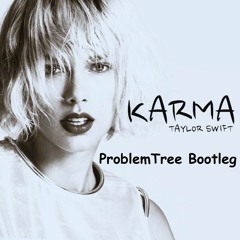 Taylor Swift - Karma (ProblemTree Bootleg)