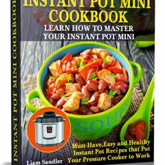 ❤[READ]❤ Instant Pot Mini Cookbook: Learn How to Master Your Instant Pot Mini. M