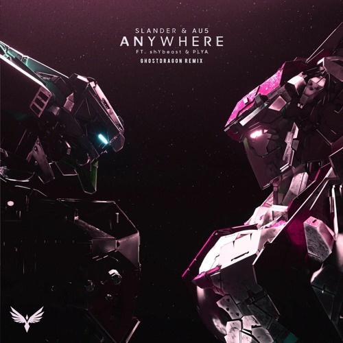 SLANDER & Au5 - Anywhere ft. shYbeast & PLYA (GhostDragon Remix)