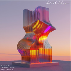 SOTN, Tyron Hapi, Gigi Russ - Never Be Like You