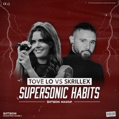 Tove Lo & The Chainsmokers vs Skrillex & Noisia - Supersonic Habits (Sotschi Mashup) [FREE DOWNLOAD]