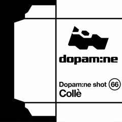 Dopam:ne Shot 66 - Collé