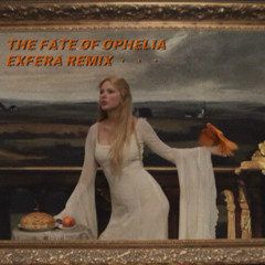 Taylor Swift - The Fate of Ophelia (Exfera Remix)