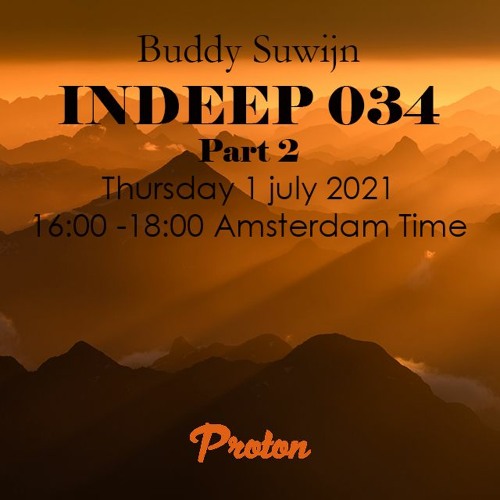 Buddy Suwijn INDEEP 034 july 2021 2nd Hour @ PROTON RADIO