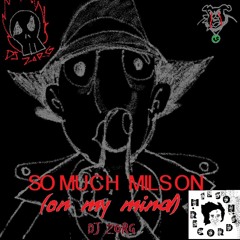 SO MUCH MILSON (On My Mind) - DJ ZORG ft. bugman and the radiators