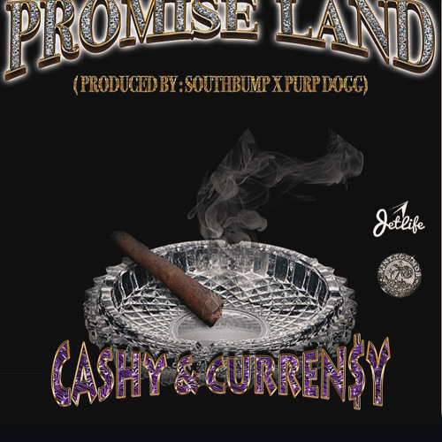 Cashy Ft. Curren$y-PROMISE LAND ( Produced By : SOUTHBUMP & PURP DOGG )