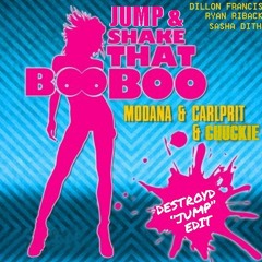 Chuckie, Modana, Carlprit, Sasha D, Dillon F, Ryan R - Jump & Shake That Boo Boo (DestroyD Edit)