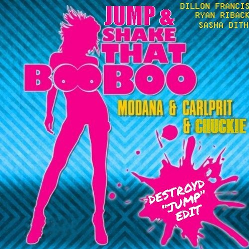 Chuckie, Modana, Carlprit, Sasha D, Dillon F, Ryan R - Jump & Shake That Boo Boo (DestroyD Edit)