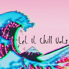 Let It Chill Vol. 2