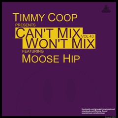 Can't Mix Won't Mix Vol 43 Featuring Moose Hip