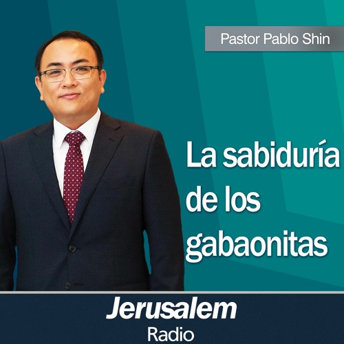 "La sabiduría de los gabaonitas" - Pastor Pablo Shin - Josué 9:1-27