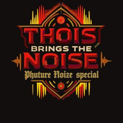 Thois Brings The Noise - Phuture Noize special
