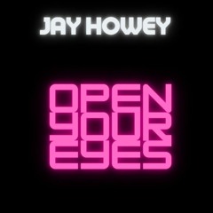 Jay Howey - Open Your Eyes