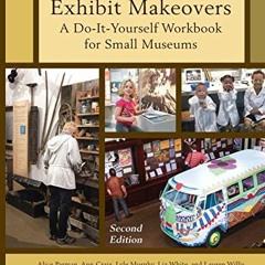 Access KINDLE ✅ Exhibit Makeovers: A Do-It-Yourself Workbook for Small Museums (Ameri