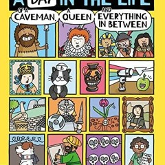 EPUB DOWNLOAD A Day in the Life of a Caveman, a Queen and Everything In Between: