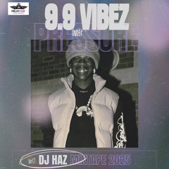 DJ Haz 9.9 Vibez Under Pressure Mixtape(2025)