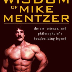 [PDF] Download The Wisdom Of Mike Mentzer The Art, Science And Philosophy Of