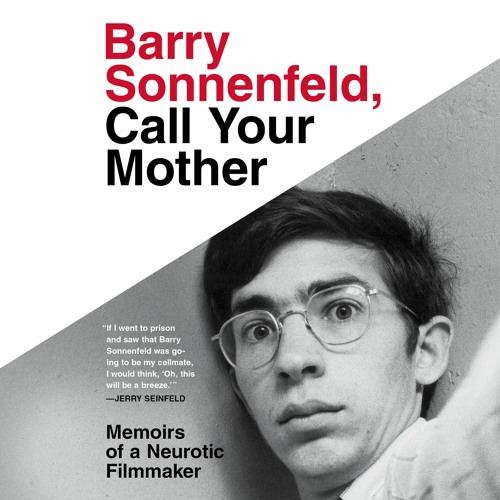 BARRY SONNENFELD, CALL YOUR MOTHER by Barry Sonnenfeld. Read by Author - Audio Excerpt
