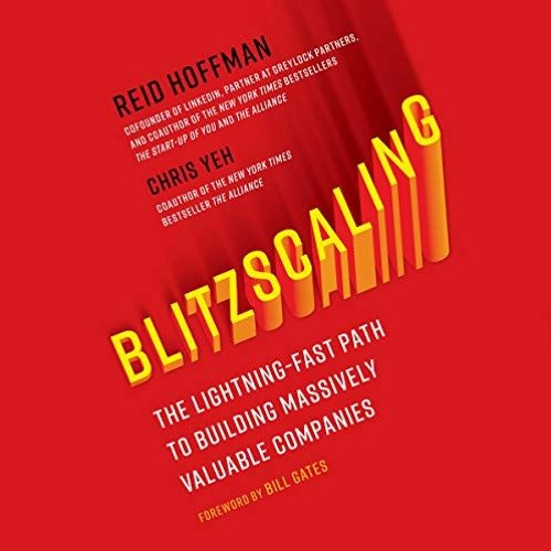 [Read] EPUB 📫 Blitzscaling: The Lightning-Fast Path to Building Massively Valuable C