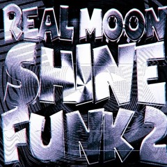 REAL MOONSHINE FUNK 2 (Tiktok Version)