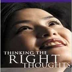 [Access] [KINDLE PDF EBOOK EPUB] Thinking The Right Thoughts: Set Your Mind For Succe