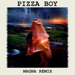 PIZZA BOY (MAGNA REMIX)