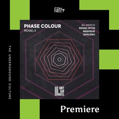 PREMIERE: Michael A - Phase Colour (Michael Ritter Remix) [Grey Bar Hotel]
