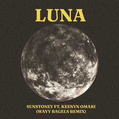 Sunstoney x Keenyn Omari - Luna (Wavy Bagels Remix)