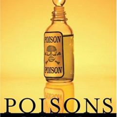 Access EBOOK 📧 Poisons: From Hemlock to Botox to the Killer Bean of Calabar by  Pete