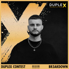 BR3AKDOWN - DUPLEX CONTEST 2025