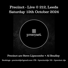 Precinct - Live @ 212, Leeds - Saturday 12th October 2024 **7 Hour Set**