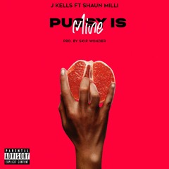 J Kells ft Shaun Milli -Pussy is Mine