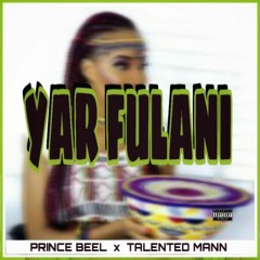 Yar Fulani By Prince Beel X Talented Man