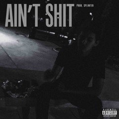 Ain't Shit