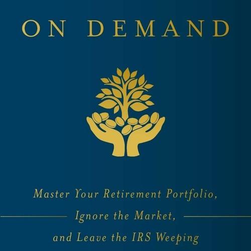 Ebook Dowload Income on Demand: Master Your Retirement Portfolio, Ignore the