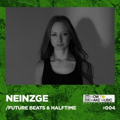 HTMM PODCAST 4 –– FUTURE BEATS & HALFTIME –– NEINZGE