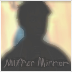 Mirror Mirror (prod. Fewtile)