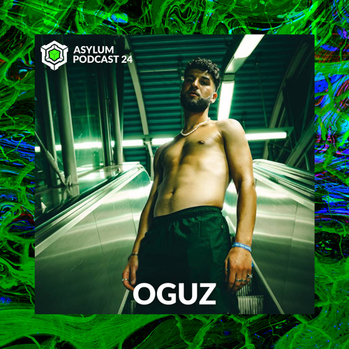 ASYLUM PODCAST #24 | OGUZ