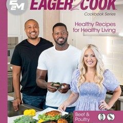 [PDF⚡READ❤ONLINE]  Eager 2 Cook, Healthy Recipes for Healthy Living: Beef & Poultry