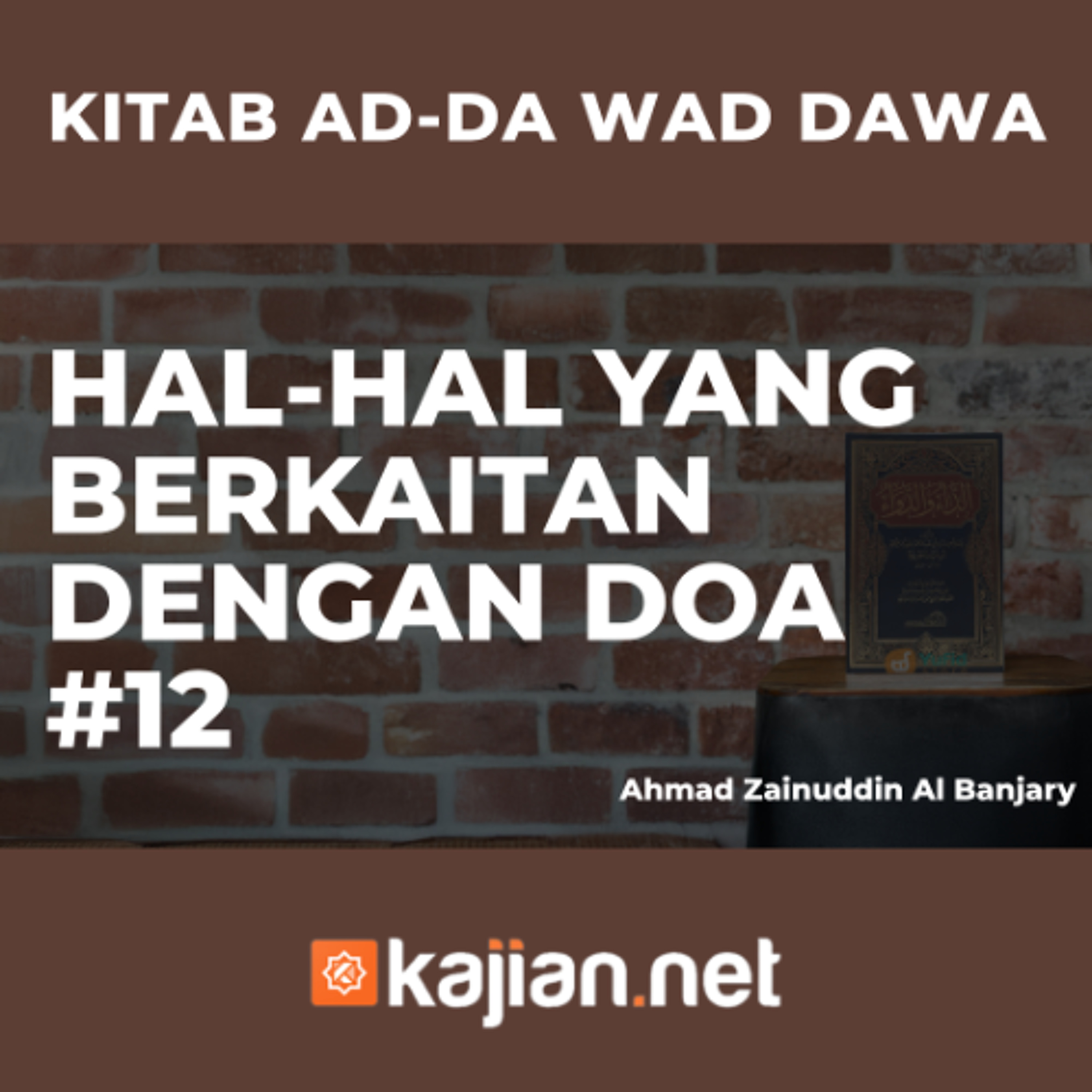 Hal-Hal yang berkaitan dengan Doa #12 - Ustadz Ahmad Zainuddin Al Banjary