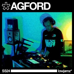 lowjamz* SESSIONS [SS24] AGFORD