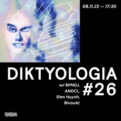 Diktyologia #26 w/ SPMDJ, ANDCL, Elen Huynh, Bivou4c