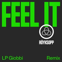 Röyksopp - Feel It (LP Giobbi Remix)