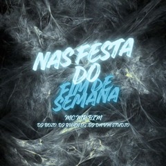 NAS FESTAS DO FIM DE SEMANA - MC MR BIM , DJs BOZO , RUAN SG , DA VM STUDIO