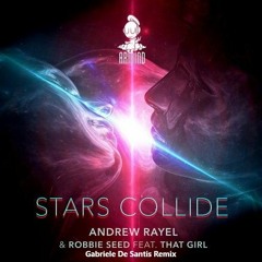 Andrew Rayel & Robbie Seed Ft. That Girl - Stars Collide (Gabriele De Santis Remix)