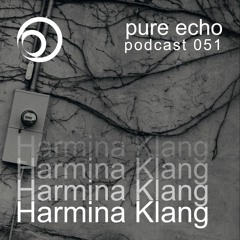 Pure Echo Podcast #051 - Harmina Klang