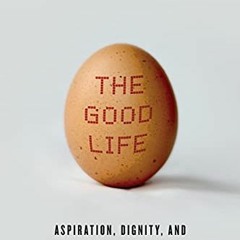( pLr ) The Good Life: Aspiration, Dignity, and the Anthropology of Wellbeing by  Edward F. Fischer